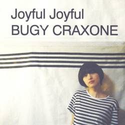 Bugy Craxone : Joyful Joyful